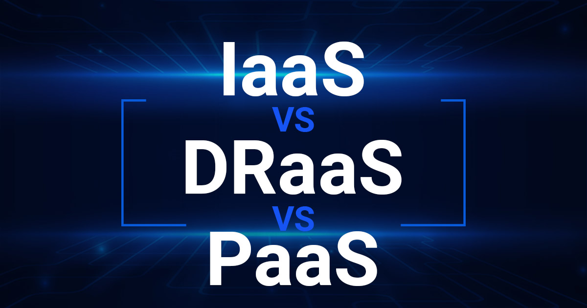 iaas-vs-draas-vs-paas